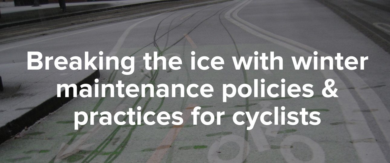 Breaking the ice with winter maintenance policies & practices for cyclists